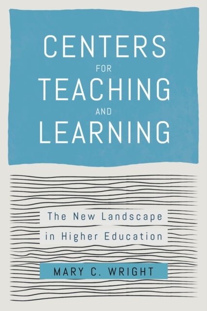 Centers for Teaching and Learning - The New Landscape in Higher Education