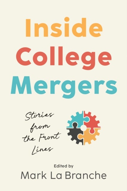 Inside College Mergers - Stories from the Front Lines
