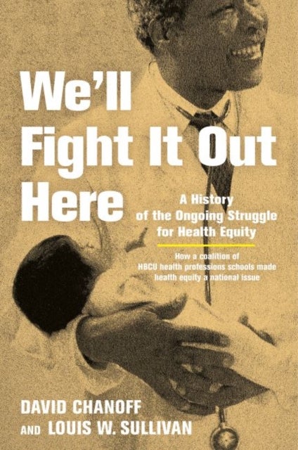 We'll Fight It Out Here - A History of the Ongoing Struggle for Health Equity