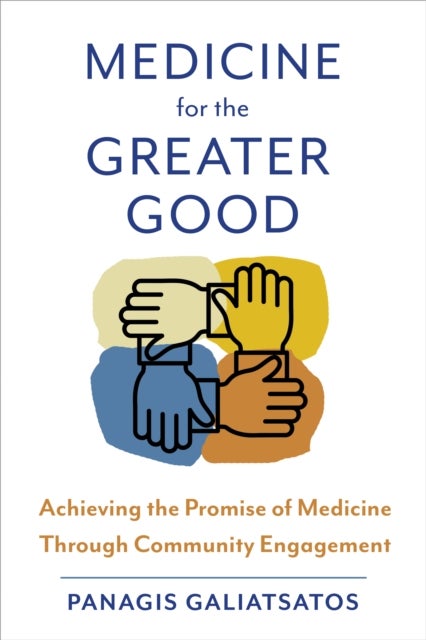 Medicine for the Greater Good - Achieving the Promise of Medicine Through Community Engagement