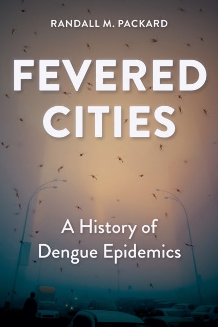 Fevered Cities - A History of Dengue Epidemics