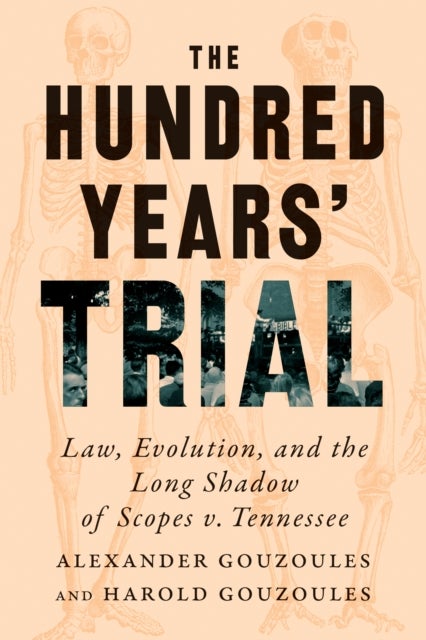 The Hundred Years' Trial - Law, Evolution, and the Long Shadow of Scopes v. Tennessee
