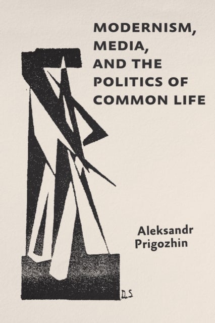 Modernism, Media, and the Politics of Common Life