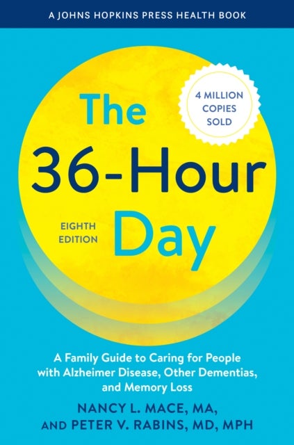 The 36-Hour Day - A Family Guide to Caring for People with Alzheimer Disease, Other Dementias, and Memory Loss