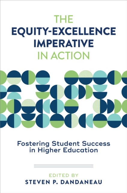 The Equity-Excellence Imperative in Action - Fostering Student Success in Higher Education