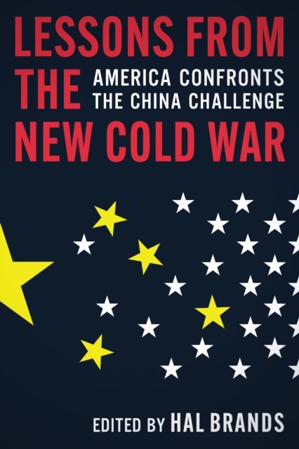 Lessons from the New Cold War - America Confronts the China Challenge