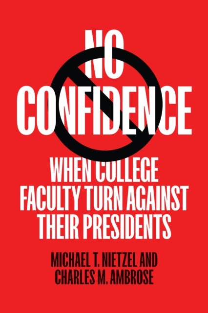 No Confidence - When College Faculty Turn Against Their Presidents