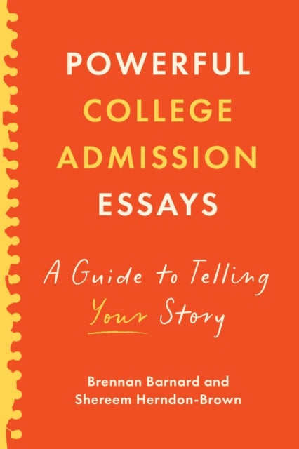 Powerful College Admission Essays - A Guide to Telling Your Story