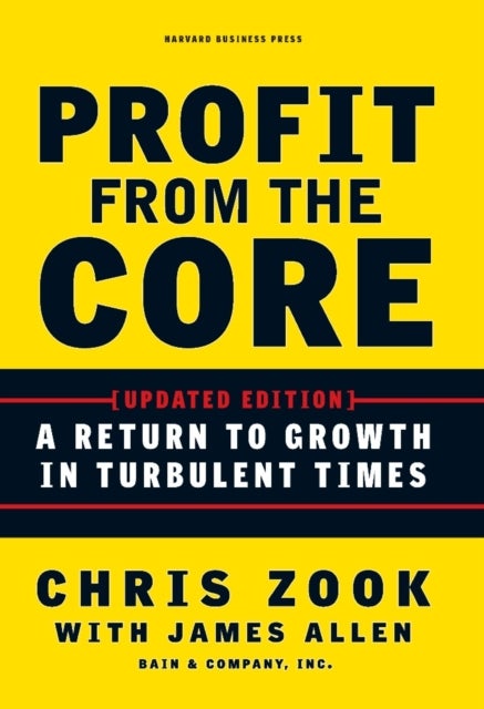 Profit from the Core - A Return to Growth in Turbulent Times