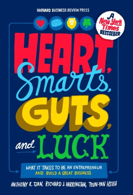 Heart, Smarts, Guts, and Luck - What It Takes to Be an Entrepreneur and Build a Great Business