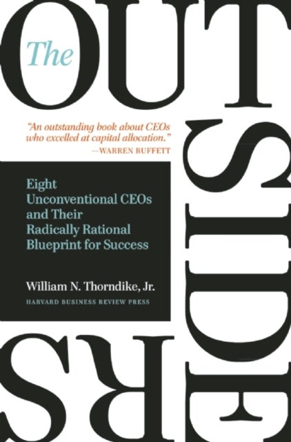 The Outsiders - Eight Unconventional CEOs and Their Radically Rational Blueprint for Success