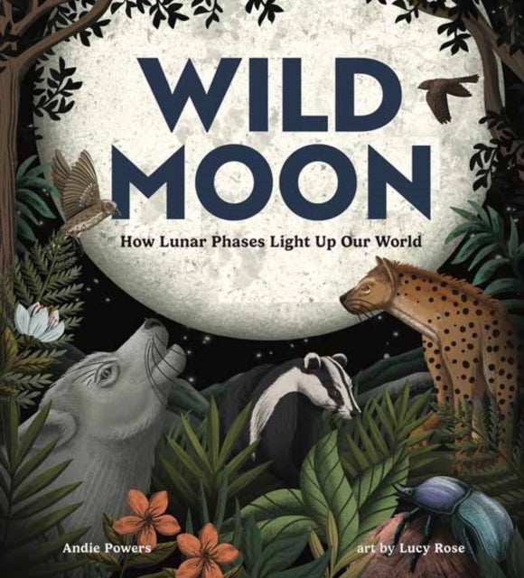 Wild Moon - How the Lunar Phases Light Up Our World