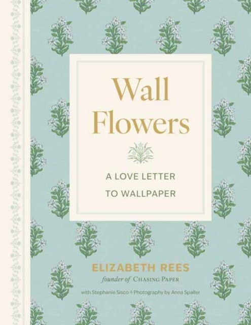 Wall Flowers - A Love Letter to Wallpaper