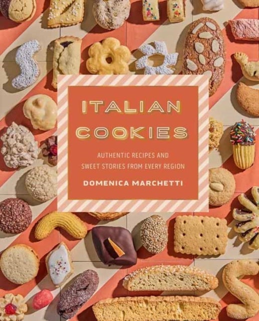 Italian Cookies - Authentic Recipes and Sweet Stories by Region