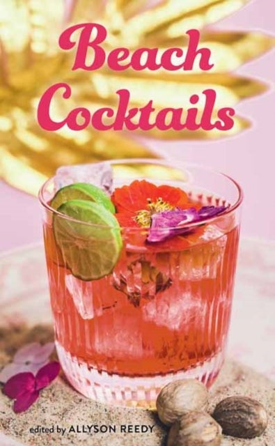 Beach Cocktails - Pours, Drinks, Sips, and Bites