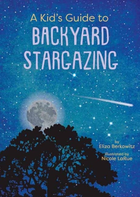 A Kid’s Guide to Backyard Stargazing