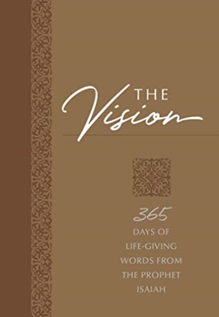 The Vision: 365 Days of Life-Giving Words from the Prophet Isaiah - 365 Days of Life-Giving Words from the Prophet Isaiah