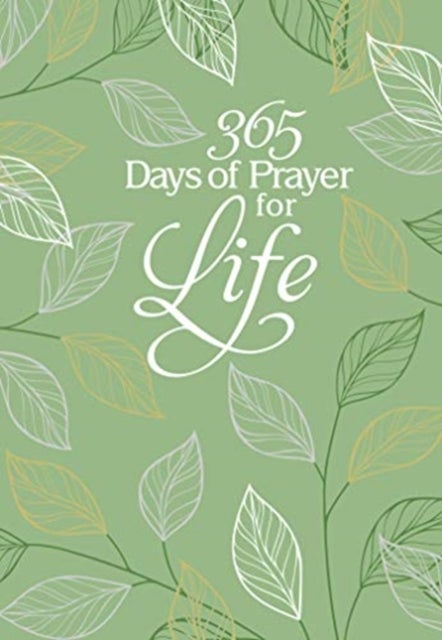 365 Days of Prayer for Life - Daily Prayer Devotional