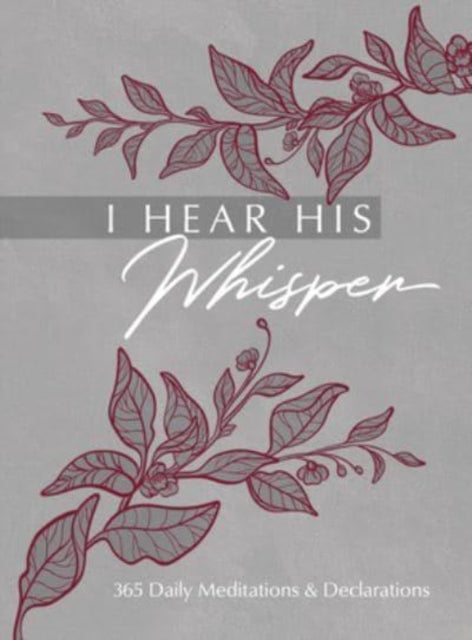 I Hear His Whisper - 365 Daily Meditations & Declarations