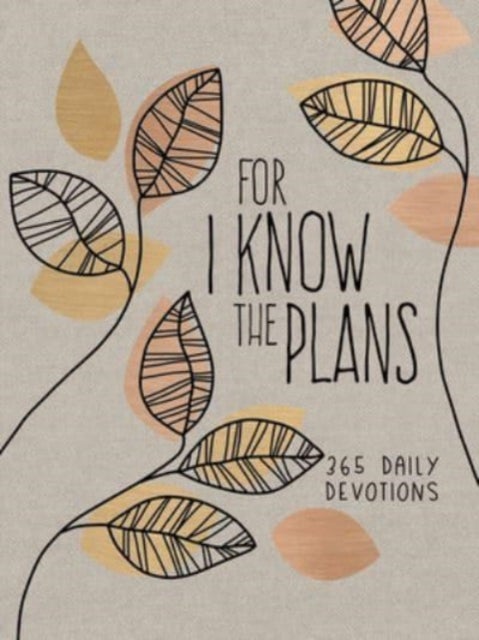 For I Know the Plans - 365 Daily Devotions