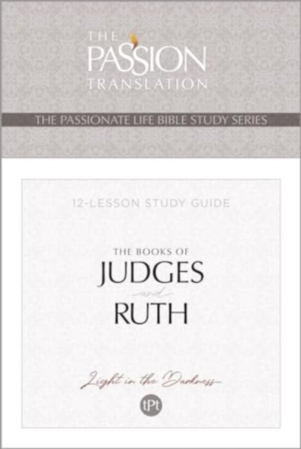 Tpt the Books of Judges and Ruth - 12-Lesson Study Guide