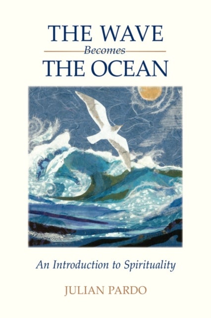 The Wave Becomes the Ocean - An Introduction to Spirituality