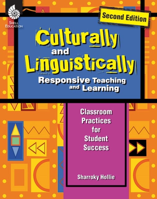 Culturally and Linguistically Responsive Teaching and Learning (Second Edition) - Classroom Practices for Student Success