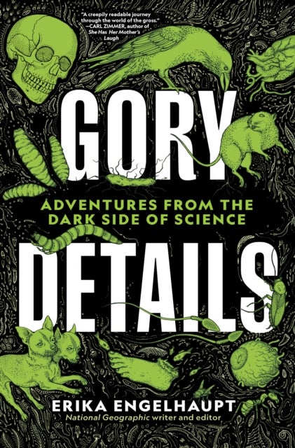Gory Details - Adventures From the Dark Side of Science