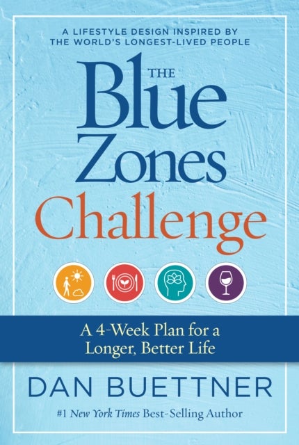 The Blue Zones Challenge - A 4-Week Plan for a Longer, Better Life