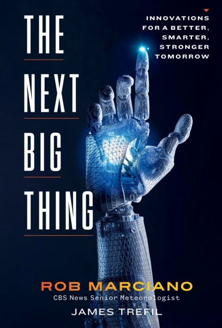 The Next Big Thing - Innovations for a Better, Smarter, Stronger Tomorrow