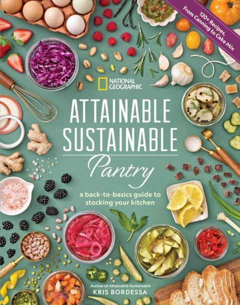 Attainable Sustainable Pantry - A Back-to-Basics Guide to Stocking Your Kitchen