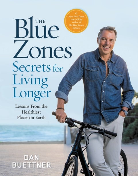 The Blue Zones Secrets for Living Longer - Lessons From the Healthiest Places on Earth