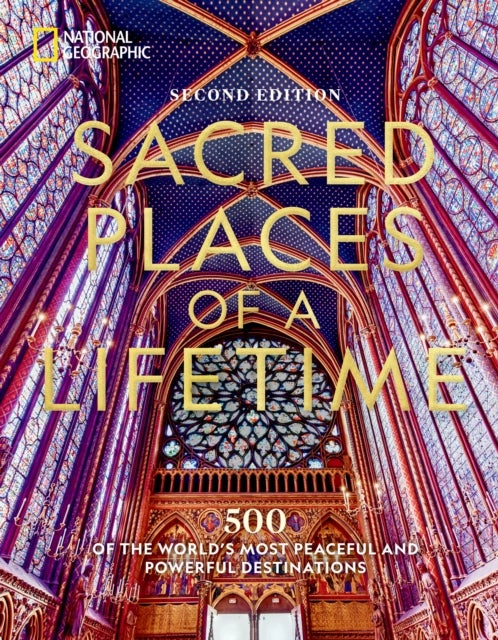Sacred Places of a Lifetime, Second Edition - 500 of the World's Most Peaceful and Powerful Destinations