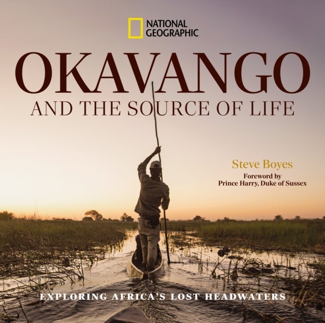 Okavango and the Source of Life - Exploring Africa's Lost Headwaters