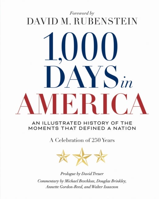 1,000 Days in America - An Illustrated History of the Moments That Defined a Nation