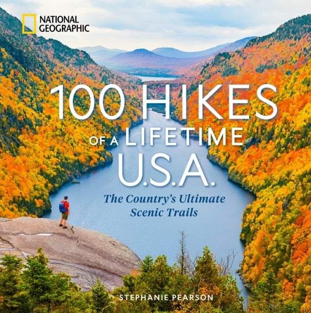100 Hikes of a Lifetime U.S.A. - The Country's Ultimate Scenic Trails