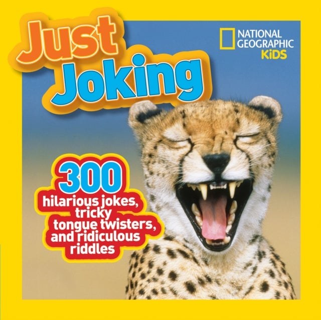 Just Joking - 300 Hilarious Jokes, Tricky Tongue Twisters, and Ridiculous Riddles