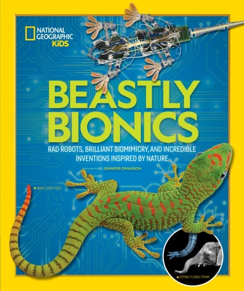 Beastly Bionics - Rad Robots, Brilliant Biomimicry, and Incredible Inventions Inspired by Nature