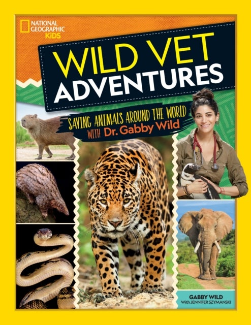 Wild Vet Adventures - Saving Animals Around the World with Dr. Gabby Wild