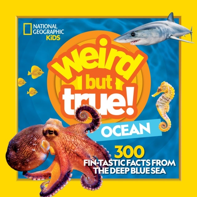 Weird But True! Ocean - 300 Fantastic Facts From the Deep Blue Sea