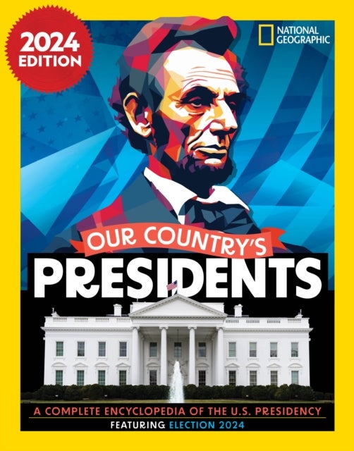 Our Country's Presidents - A Complete Encyclopedia of the U.S. Presidency, 2024 Edition