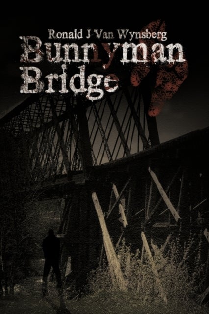 Bunnyman Bridge - A Novel