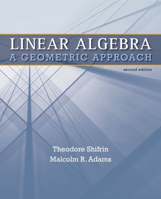 Linear Algebra - A Geometric Approach