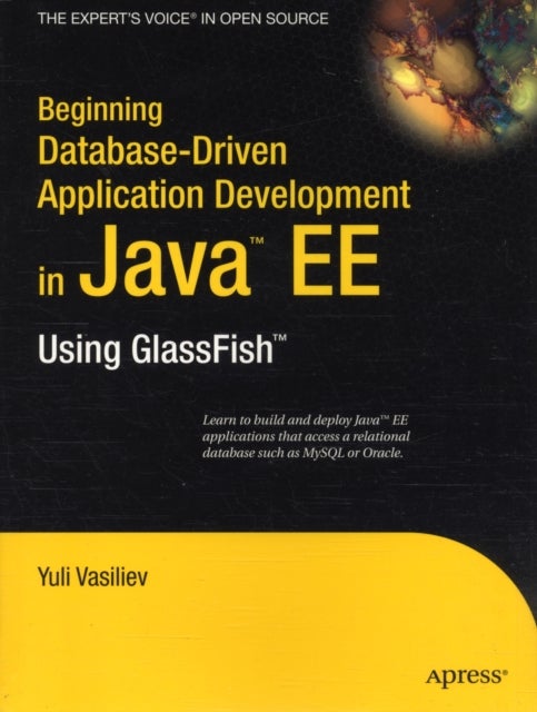 Beginning Database-Driven Application Development in Java EE - Using GlassFish