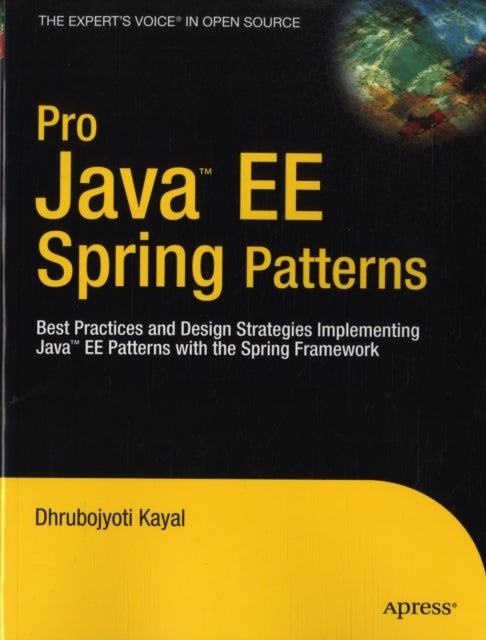 Pro Java EE Spring Patterns - Best Practices and Design Strategies Implementing Java EE Patterns with the Spring Framework