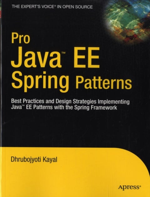 Pro Java EE Spring Patterns - Best Practices and Design Strategies Implementing Java EE Patterns with the Spring Framework