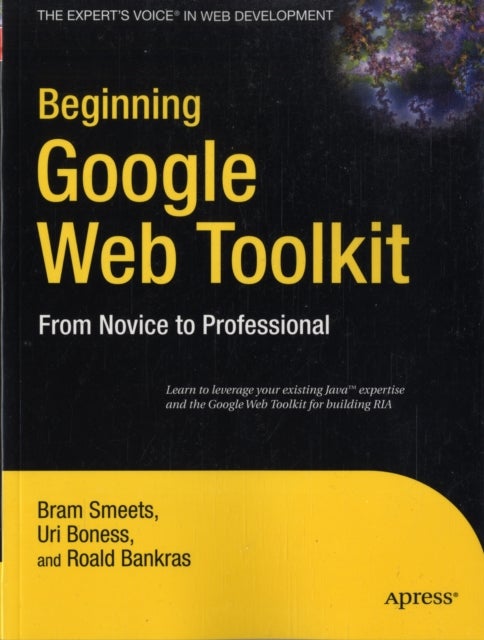 Beginning Google Web Toolkit - From Novice to Professional