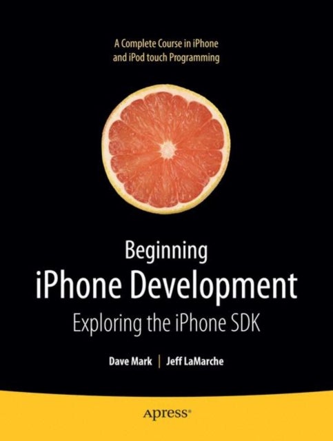 Beginning iPhone Development - Exploring the iPhone SDK