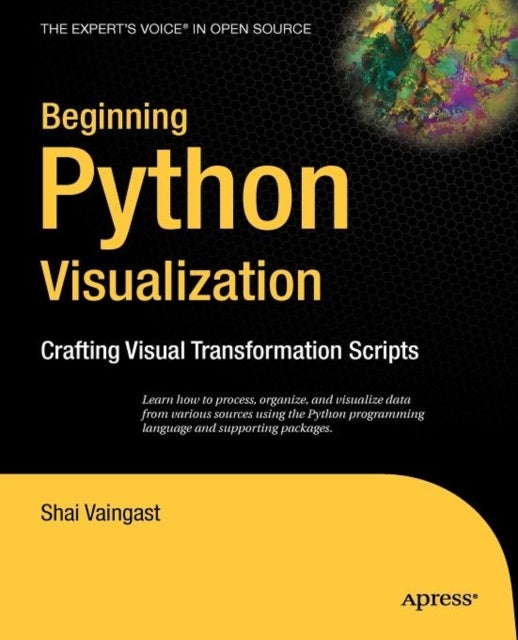 Beginning Python Visualization - Crafting Visual Transformation Scripts