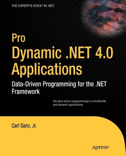 Pro Dynamic .NET 4.0 Applications - Data-Driven Programming for the .NET Framework